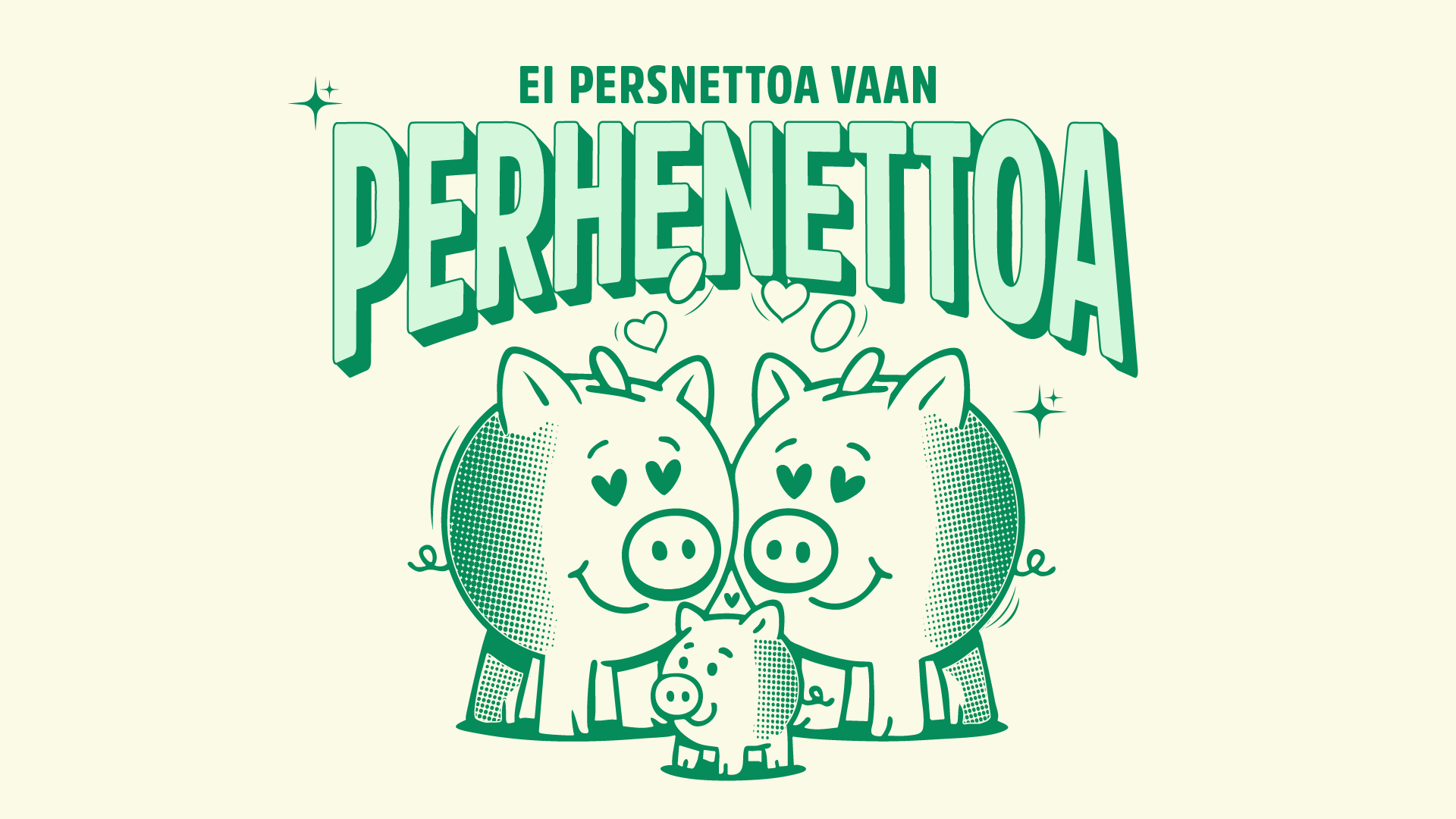Kuvituskuva, jossa säästöpossuperhe ja teksti "Ei persnettoa vaan perhenettoa".