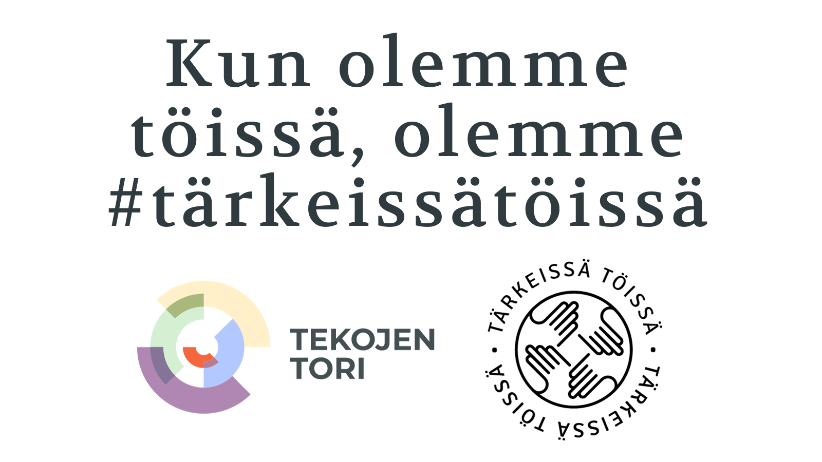 Kun olemme töissä olemme #tärkeissä töissä.