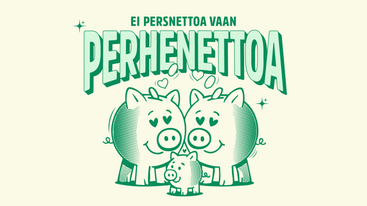 Kuvituskuva, jossa säästöpossuperhe ja teksti "Ei persnettoa vaan perhenettoa".